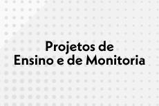 Projetos de Ensino e de Monitoria